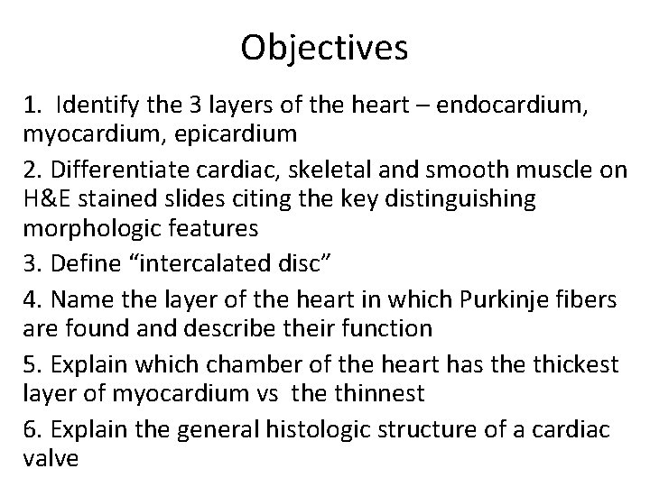 Objectives 1. Identify the 3 layers of the heart – endocardium, myocardium, epicardium 2.