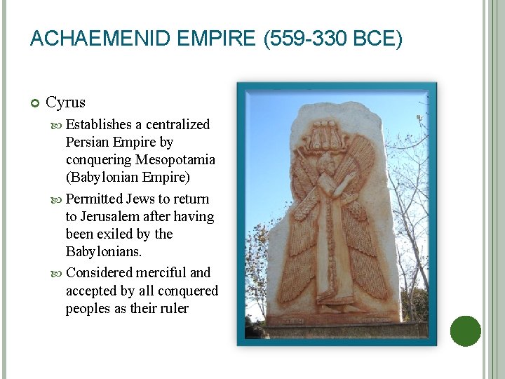 ACHAEMENID EMPIRE (559 -330 BCE) Cyrus Establishes a centralized Persian Empire by conquering Mesopotamia