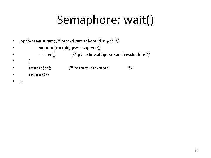 Semaphore: wait() • • ppcb->sem = sem; /* record semaphore id in pcb */