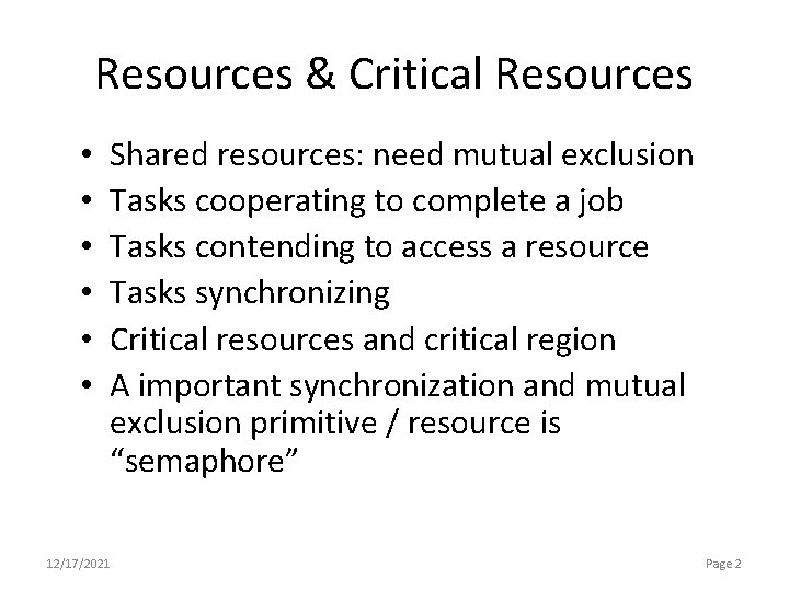 Resources & Critical Resources • • • Shared resources: need mutual exclusion Tasks cooperating