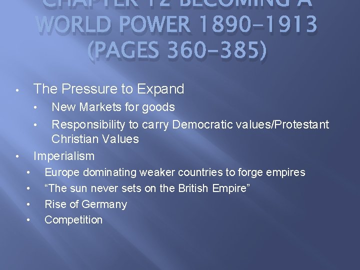 CHAPTER 12 BECOMING A WORLD POWER 1890 -1913 (PAGES 360 -385) The Pressure to