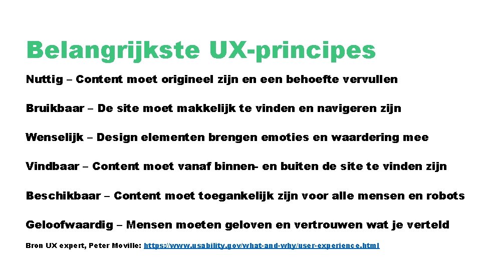 Belangrijkste UX-principes Nuttig – Content moet origineel zijn en een behoefte vervullen Bruikbaar –