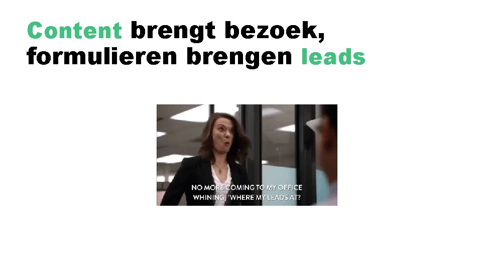 Content brengt bezoek, formulieren brengen leads 