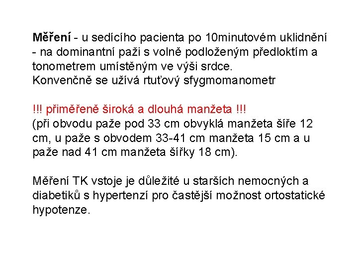 Měření - u sedícího pacienta po 10 minutovém uklidnění - na dominantní paži s