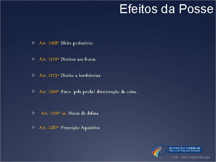 Efeitos da Posse Ø Art. 1268º Efeito probatório Ø Art. 1270º Direitos aos frutos