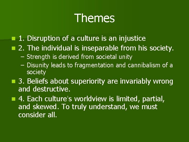 Themes 1. Disruption of a culture is an injustice n 2. The individual is