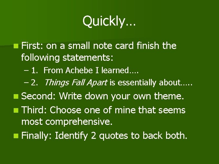 Quickly… n First: on a small note card finish the following statements: – 1.