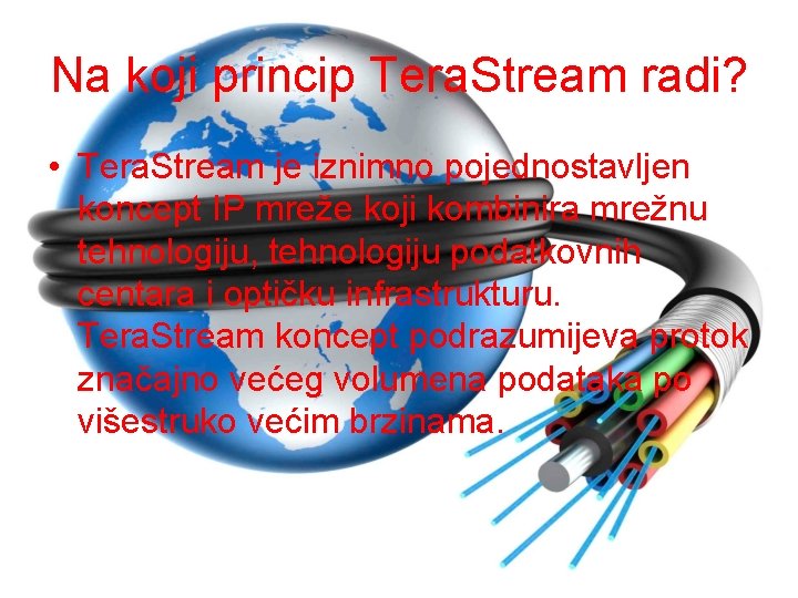 Na koji princip Tera. Stream radi? • Tera. Stream je iznimno pojednostavljen koncept IP