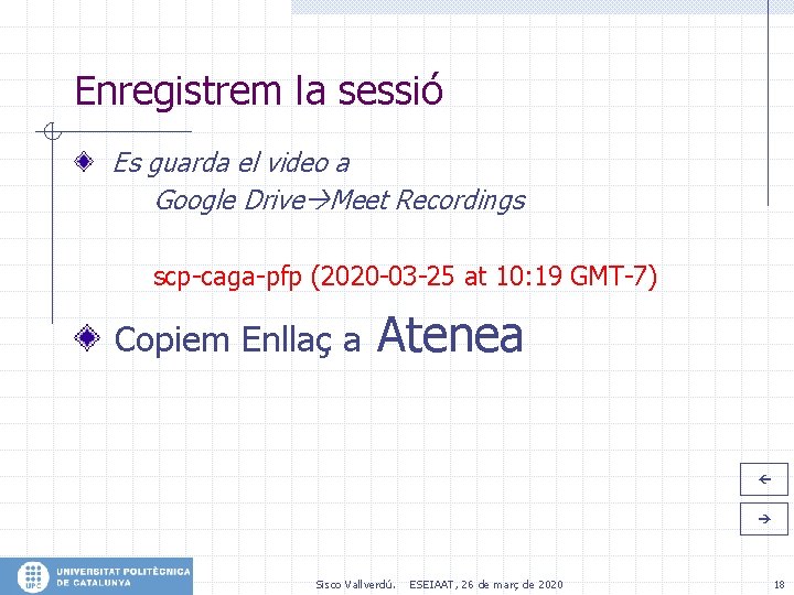 Enregistrem la sessió Es guarda el video a Google Drive Meet Recordings scp-caga-pfp (2020