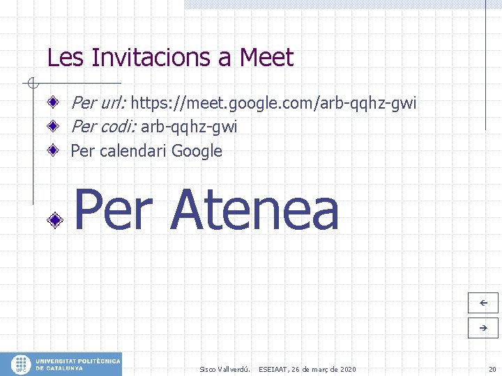Les Invitacions a Meet Per url: https: //meet. google. com/arb-qqhz-gwi Per codi: arb-qqhz-gwi Per
