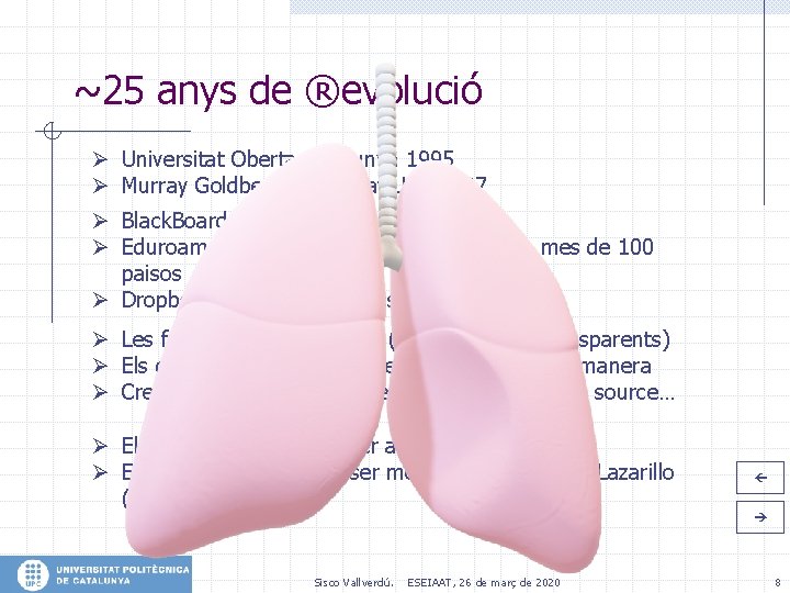 ~25 anys de ®evolució Ø Universitat Oberta Catalunya 1995 Ø Murray Goldberg Web. CT