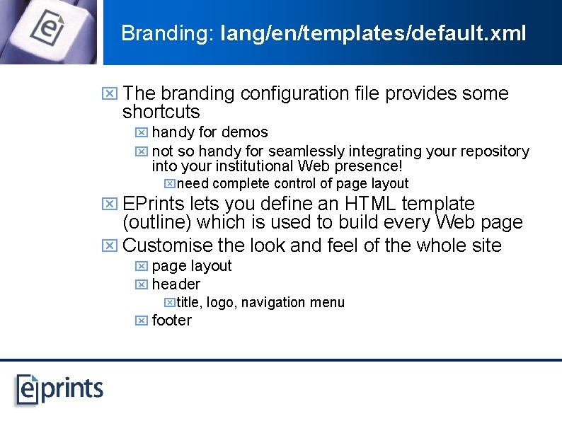 Branding: lang/en/templates/default. xml x The branding configuration file provides some shortcuts x handy for