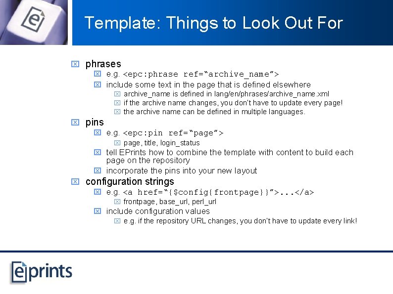 Template: Things to Look Out For x phrases x e. g. <epc: phrase ref=“archive_name”>
