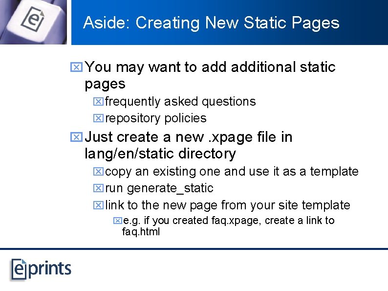 Aside: Creating New Static Pages x You may want to additional static pages xfrequently