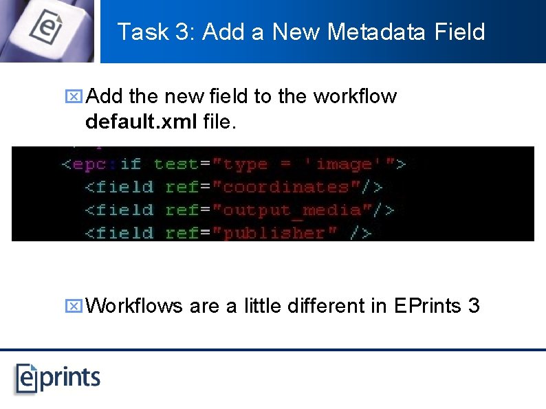 Task 3: Add a New Metadata Field x Add the new field to the
