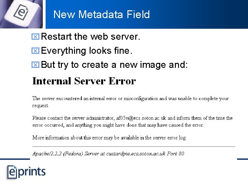 New Metadata Field x Restart the web server. x Everything looks fine. x But