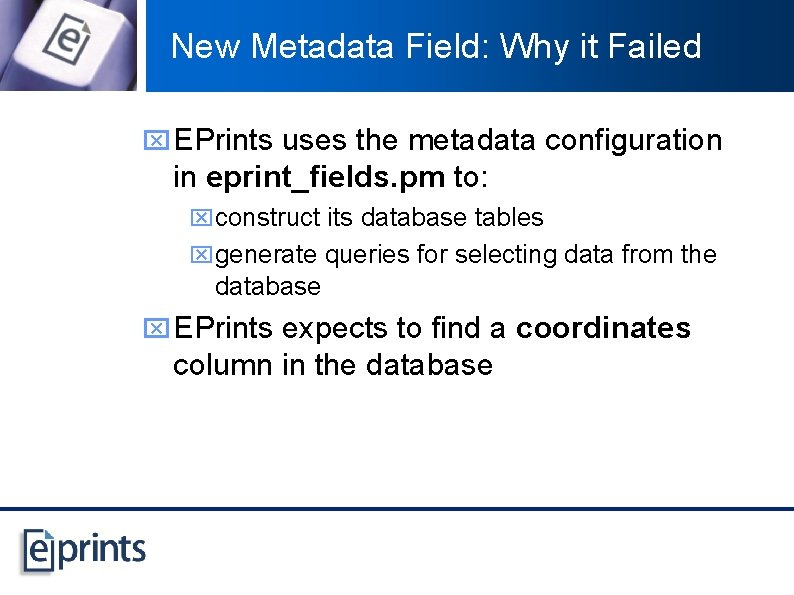 New Metadata Field: Why it Failed x EPrints uses the metadata configuration in eprint_fields.