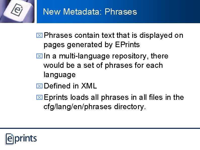 New Metadata: Phrases x Phrases contain text that is displayed on pages generated by