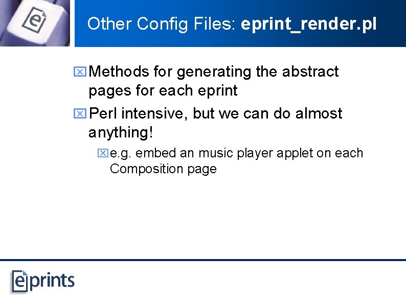 Other Config Files: eprint_render. pl x Methods for generating the abstract pages for each