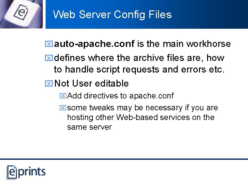 Web Server Config Files x auto-apache. conf is the main workhorse x defines where