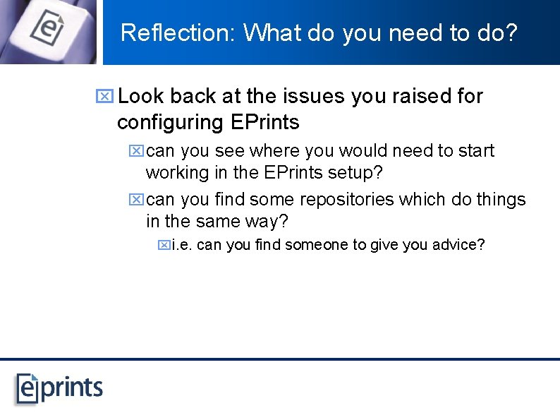 Reflection: What do you need to do? x Look back at the issues you