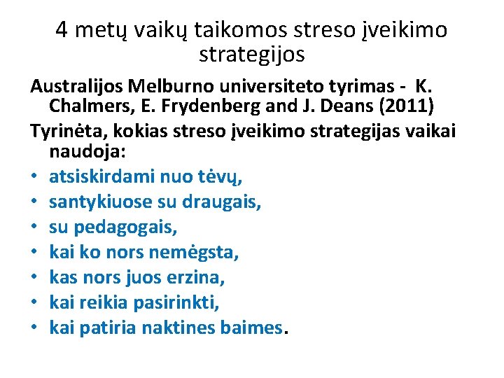 4 metų vaikų taikomos streso įveikimo strategijos Australijos Melburno universiteto tyrimas - K. Chalmers,