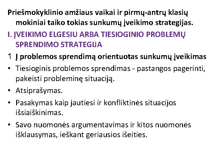 Priešmokyklinio amžiaus vaikai ir pirmų-antrų klasių mokiniai taiko tokias sunkumų įveikimo strategijas. I. ĮVEIKIMO