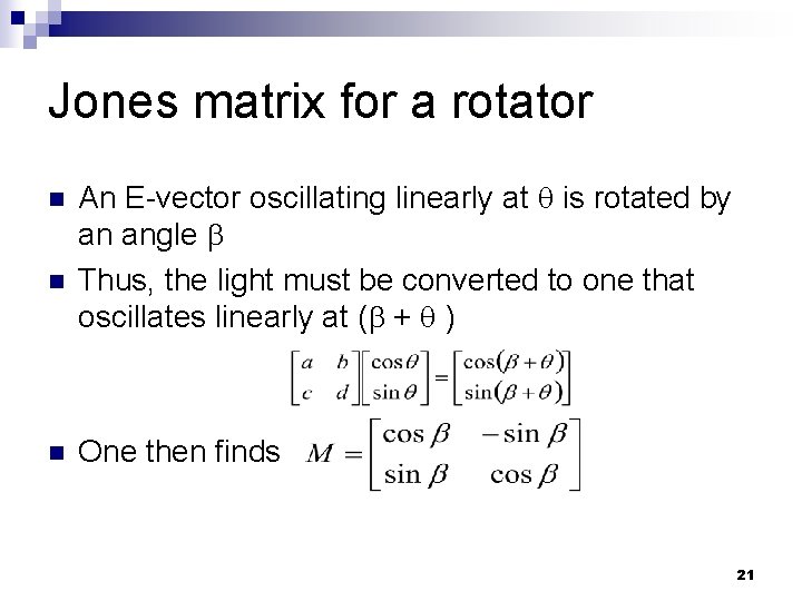 Jones matrix for a rotator n n n An E-vector oscillating linearly at is