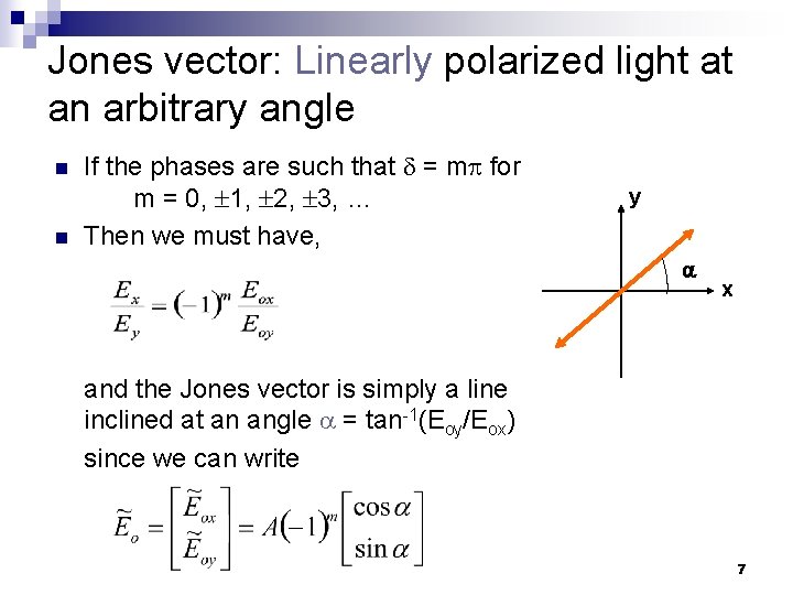 Jones vector: Linearly polarized light at an arbitrary angle n n If the phases