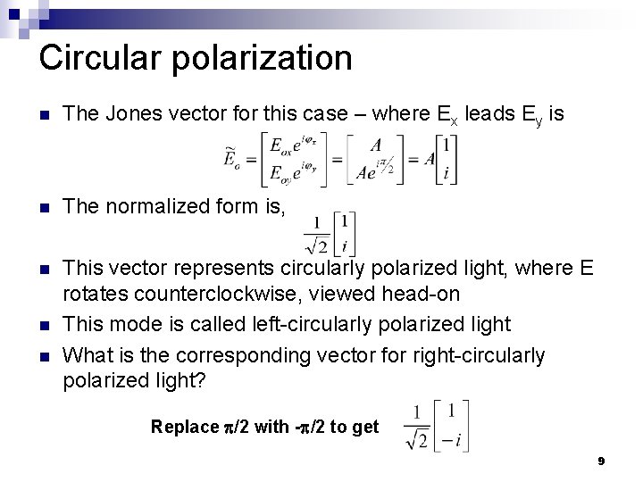 Circular polarization n The Jones vector for this case – where Ex leads Ey