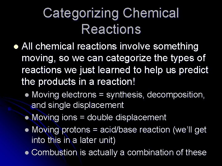 Categorizing Chemical Reactions l All chemical reactions involve something moving, so we can categorize