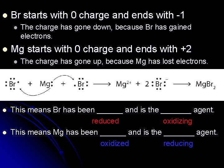 l Br starts with 0 charge and ends with -1 l l Mg starts