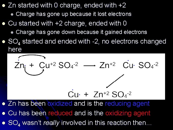 l Zn started with 0 charge, ended with +2 l l Charge has gone