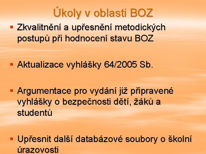 Úkoly v oblasti BOZ § Zkvalitnění a upřesnění metodických postupů při hodnocení stavu BOZ