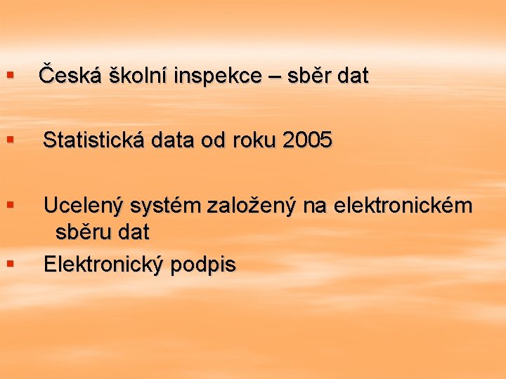 § Česká školní inspekce – sběr dat § Statistická data od roku 2005 §