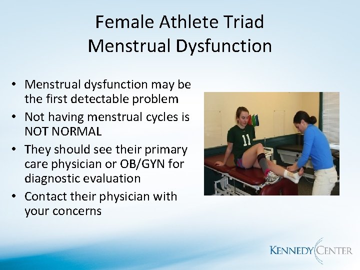 Female Athlete Triad Menstrual Dysfunction • Menstrual dysfunction may be the first detectable problem