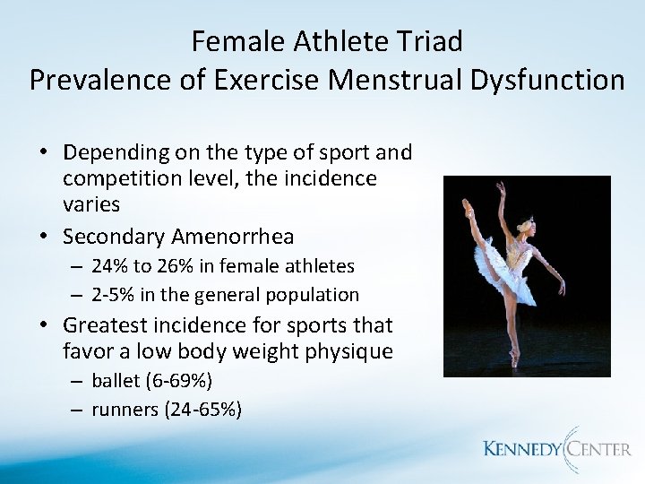 Female Athlete Triad Prevalence of Exercise Menstrual Dysfunction • Depending on the type of