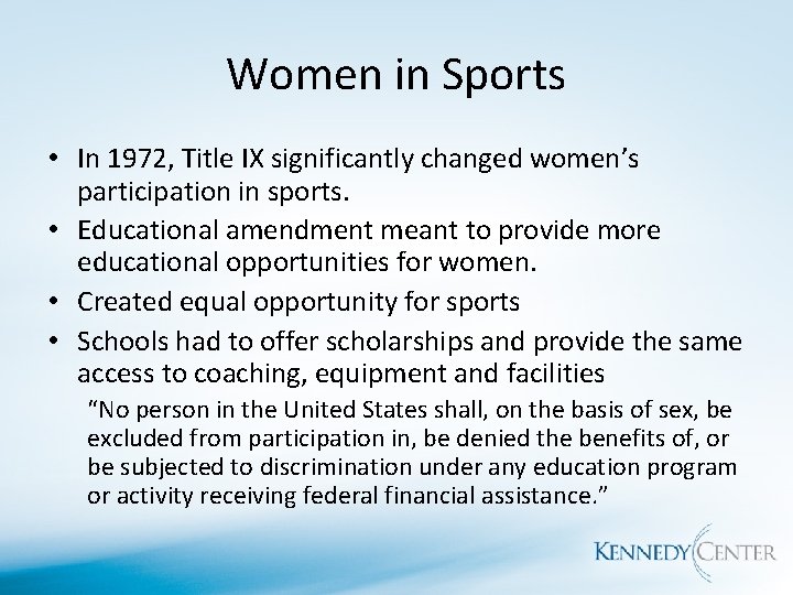 Women in Sports • In 1972, Title IX significantly changed women’s participation in sports.
