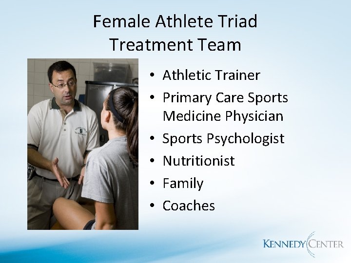 Female Athlete Triad Treatment Team • Athletic Trainer • Primary Care Sports Medicine Physician