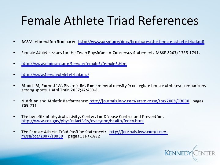 Female Athlete Triad References • ACSM Information Brochure: http: //www. acsm. org/docs/brochures/the-female-athlete-triad. pdf •