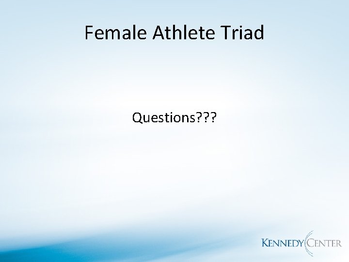Female Athlete Triad Questions? ? ? 