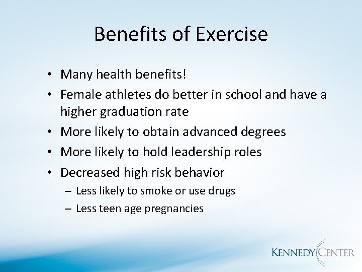 Benefits of Exercise • Many health benefits! • Female athletes do better in school