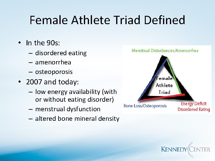 Female Athlete Triad Defined • In the 90 s: – disordered eating – amenorrhea