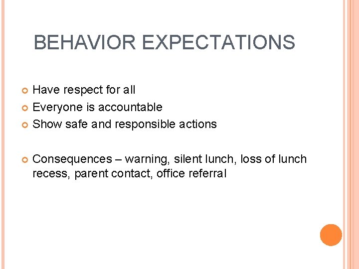 BEHAVIOR EXPECTATIONS Have respect for all Everyone is accountable Show safe and responsible actions
