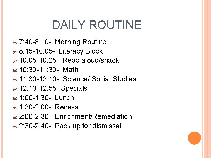 DAILY ROUTINE 7: 40 -8: 10 - Morning Routine 8: 15 -10: 05 -