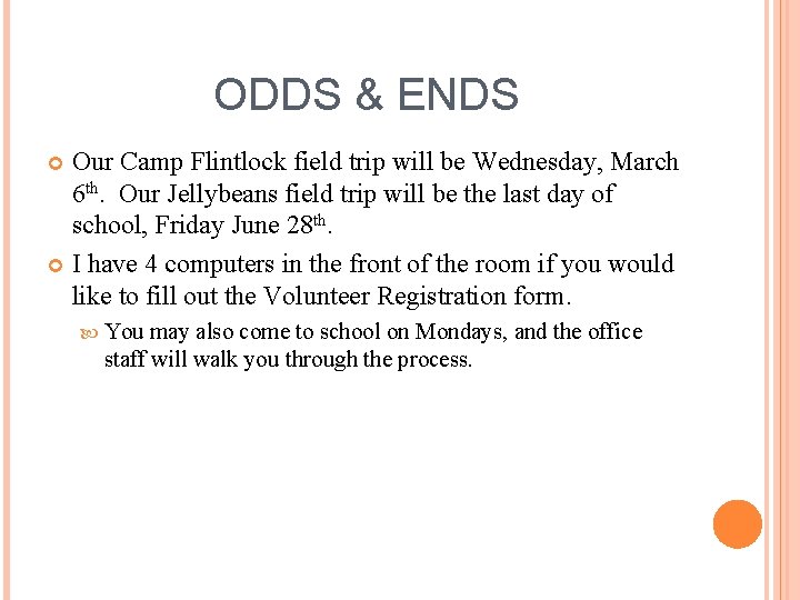 ODDS & ENDS Our Camp Flintlock field trip will be Wednesday, March 6 th.
