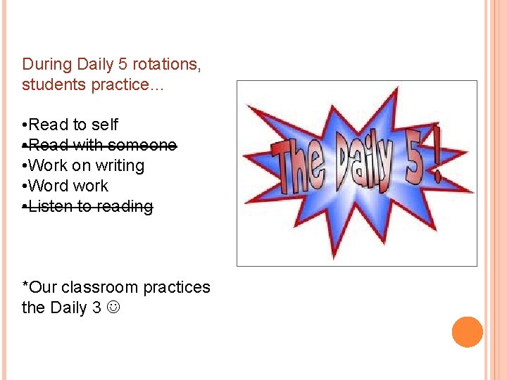 During Daily 5 rotations, students practice… • Read to self • Read with someone