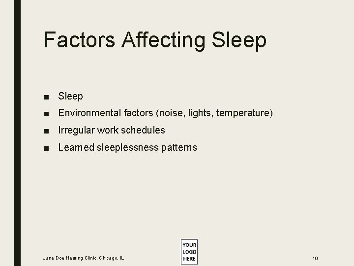 Factors Affecting Sleep ■ Environmental factors (noise, lights, temperature) ■ Irregular work schedules ■ Factors Affecting Sleep ■ Environmental factors (noise, lights, temperature) ■ Irregular work schedules ■