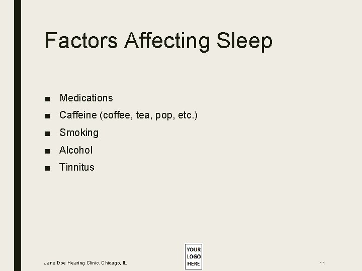 Factors Affecting Sleep ■ Medications ■ Caffeine (coffee, tea, pop, etc. ) ■ Smoking Factors Affecting Sleep ■ Medications ■ Caffeine (coffee, tea, pop, etc. ) ■ Smoking