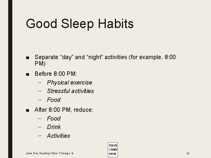 Good Sleep Habits ■ Separate “day” and “night” activities (for example, 8: 00 PM) Good Sleep Habits ■ Separate “day” and “night” activities (for example, 8: 00 PM)